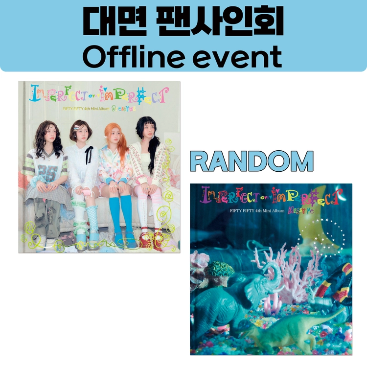 [8/22 대면 팬사인회] 피프티피프티 (FIFTY FIFTY) - 4th Mini Album 【Imperfect-I'mperfect】 [RANDOM]