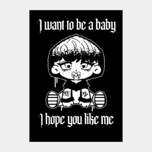 I want to be a baby